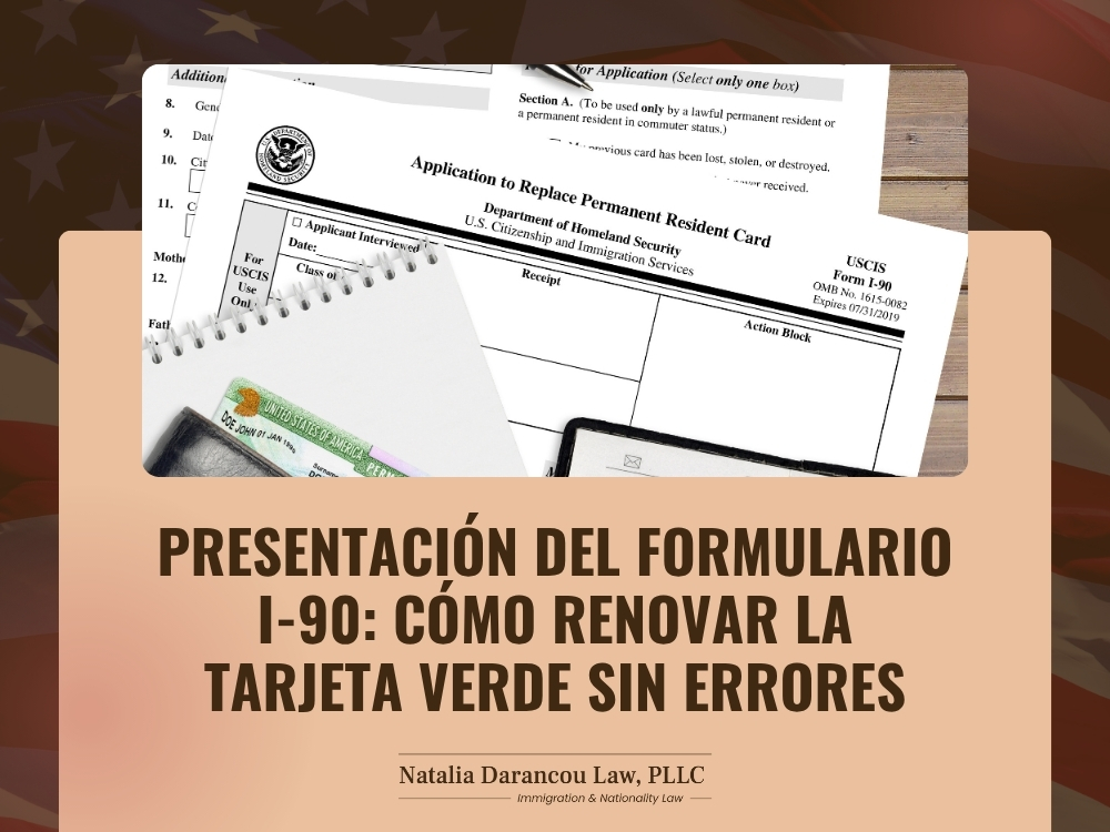 Renovar la Tarjeta Verde - Presentación del Formulario I-90 - Darancou Law