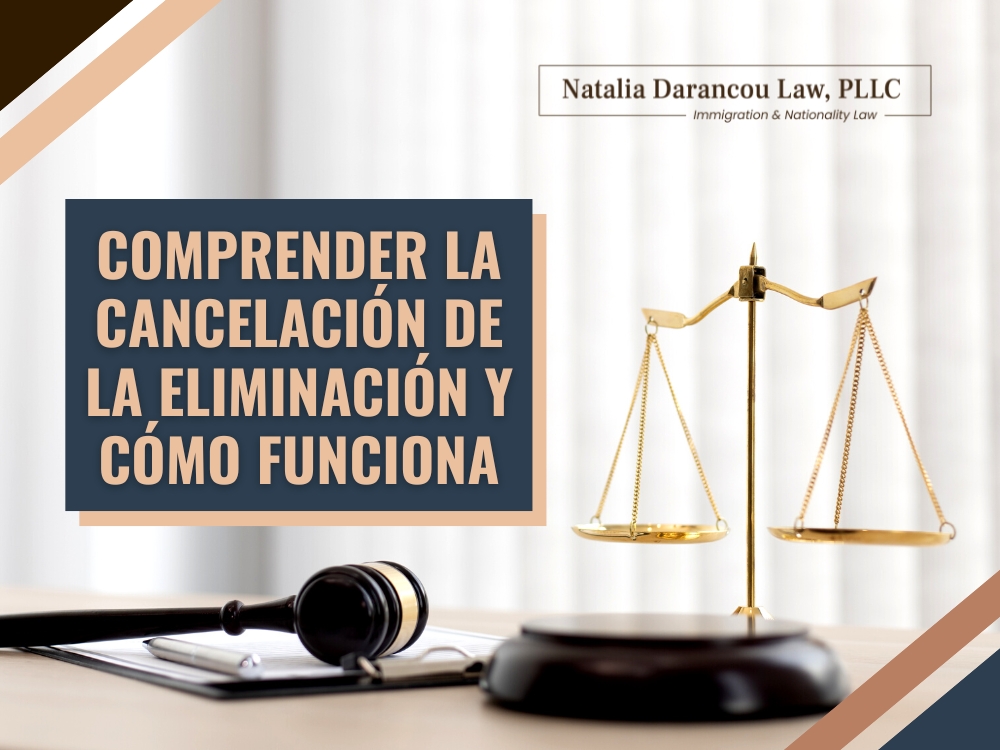 Cancelación de Deportación - Comprender la cancelación de la eliminación y cómo funciona - Darancou Law